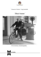 Libro Dieci meno. Un'avventura cinematografica Francesco Ventura Luigi Sardiello