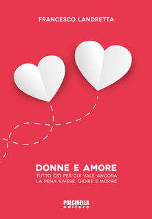 Donne e amore. Tutto ciò per cui vale ancora la pena vivere, gioire e morire.pdf