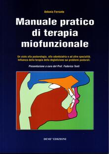 Manuale pratico di terapia miofunzionale. Un aiuto alla posturologia, alla odontoiatria ed altre specialità.pdf