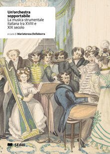 Un orchestra sopportabile. La musica strumentale italiana tra XVIII e XIX secolo.pdf