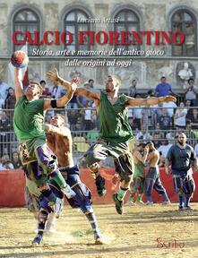 Calcio fiorentino. Storia, arte e memorie dellantico gioco dalle origini ad oggi.pdf