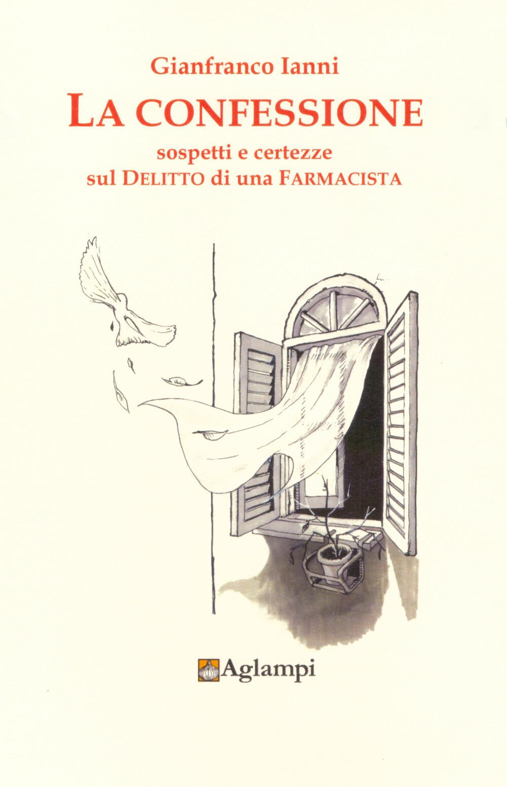 La confessione Sospetti e certezze sul delitto di una farmacista Gianfranco Ianni Libro Aglampi Delitti