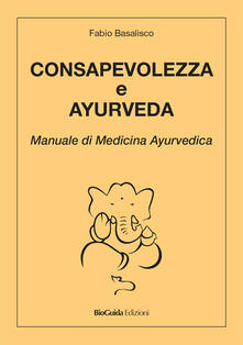 Consapevolezza e ayurveda. Manuale di medicina ayurvedica.pdf
