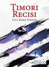 Libro Timori recisi Luca Maria Schiano