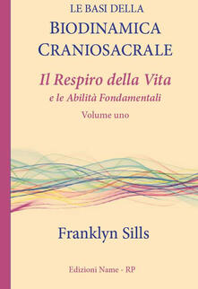 Le basi della biodinamica craniosacrale. Vol. 1: respiro della vita e le abilità fondamentali, Il..pdf