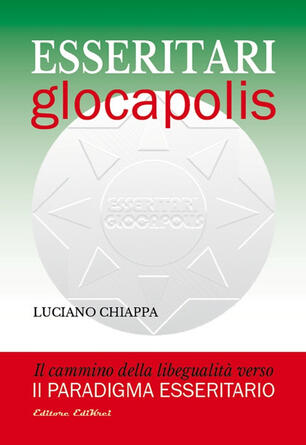 Esseritari glocapolis. Il cammino della libegualità verso il paradigma esseritario - Luciano Chiappa - Libro - EdiKrei - Inedite frontiere | IBS