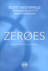 Libro Zeroes. Ogni potere ha il suo prezzo Scott Westerfeld Deborah Biancotti Margo Lanagan