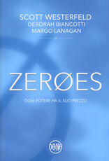 Libro Zeroes. Ogni potere ha il suo prezzo Scott Westerfeld Deborah Biancotti Margo Lanagan
