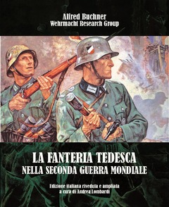 La Fanteria Tedesca Nella Seconda Guerra Mondiale Alfred Buchner Libro Italia Storica Wehrmacht Research Group Ibs