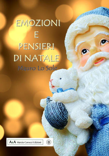 Natale Immagini E Emozioni.Emozioni E Pensieri Di Natale Mauro Lo Sole Libro A A Di Marzia Carocci Lilith Ibs