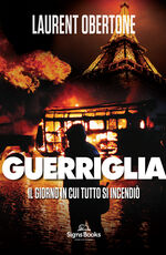 Libro Guerriglia. Il giorno in cui tutto si incendiò Laurent Obertone