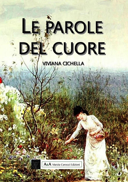 Le Parole Del Cuore Viviana Cichella Libro A A Di Marzia Carocci Sirio Ibs