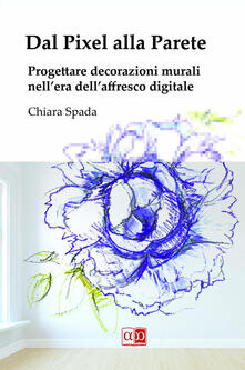 Dal pixel alla parete. Progettare decorazioni murali nellera dellaffresco digitale.pdf