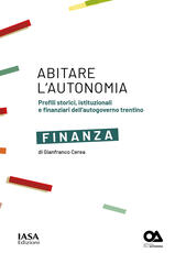Libro Finanza. Profili storici, istituzionali e finanziari dell'autogoverno trentino Gianfranco Cerea