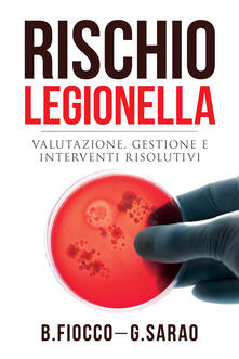 Rischio legionella. Valutazione, gestione e interventi risolutivi.pdf