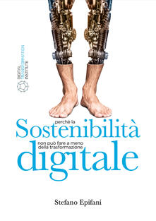 Sostenibilità digitale. Perché la sostenibilità non può prescindere dalla trasformazione digitale.pdf