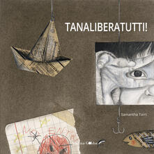 Tanaliberatutti! Ediz. a colori.pdf