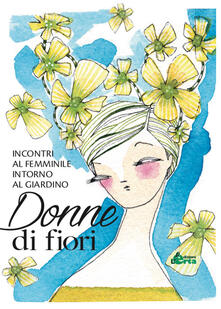 Donne di fiori. Incontri al femminile intorno al giardino.pdf