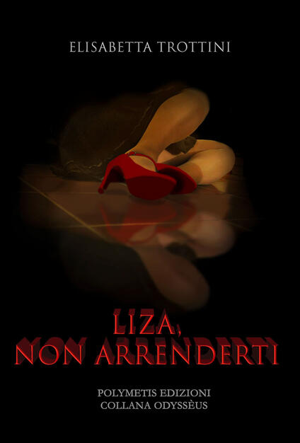 Liza, non arrenderti - Elisabetta Trottini - Libro - Polymetis - Odysséus | IBS