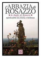Copertina  L'Abbazia di Rosazzo = La Badie di Rosacis : spiritualità tra storia e bellezza