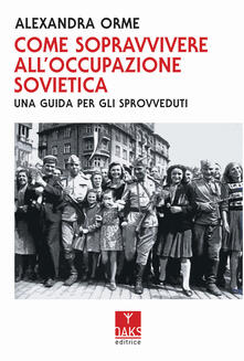 Come sopravvivere alloccupazione sovietica: una guida per gli sprovveduti.pdf
