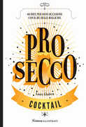 Libro Prosecco. 40 idee per ogni occasione con il re delle bollicine Lara Gladwin