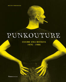 Punkouture. Cucire una rivolta (1976-1986). Ediz. illustrata.pdf