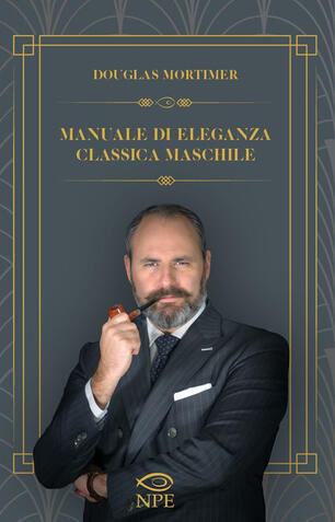 Manuale Di Eleganza Classica Maschile Douglas Mortimer Libro Npe Narrativa Ibs