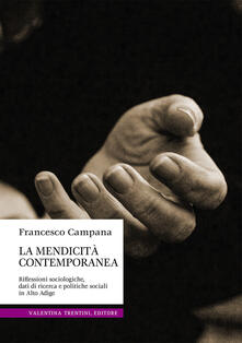 La mendicità contemporanea. Riflessioni sociologiche, dati di ricerca e politiche sociali in Alto Adige.pdf