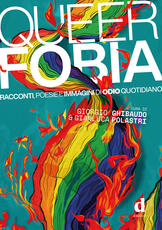 Libro Queerfobia. Racconti, poesie e immagini di odio quotidiano Giorgio Ghibaudo Gianluca Polastri