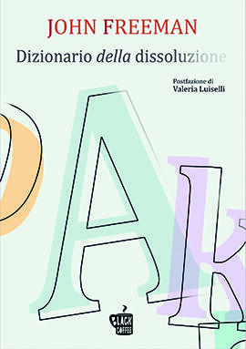 Dizionario Della Dissoluzione John Freeman Libro Edizioni Black Coffee Ibs