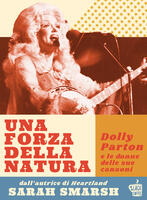 Una forza della natura. Dolly Parton e le donne delle sue canzoni
