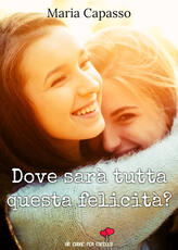 Libro Dove sarà tutta questa felicità? Maria Capasso