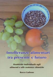 Intolleranze alimentari tra presente e futuro. Reattività individuale agli alimenti e alle sostanze chimiche.pdf