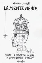Libro La mente mente. Scopri la libertà oltre le convinzioni limitanti Andrea Farioli