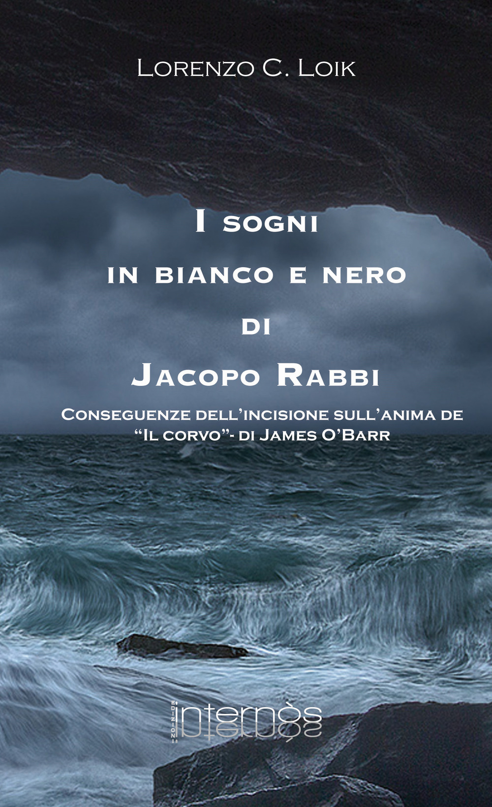 Image of I sogni in bianco e nero di Jacopo Rabbi. Conseguenze dell'incisione sull'anima de «Il corvo» di James O'Barr