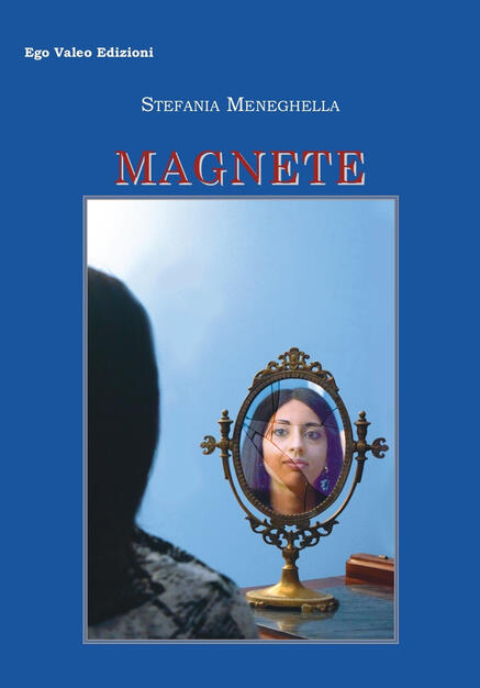 Magnete - Stefania Meneghella - Libro - Ego Valeo Edizioni - Antology | IBS