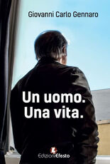 Libro Un uomo. Una vita Giovanni Carlo Gennaro