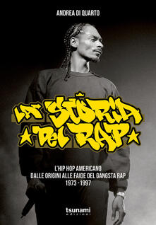 La storia del rap. Lhip hop americano dalle origini alle faide del gangsta rap 1973-1997.pdf
