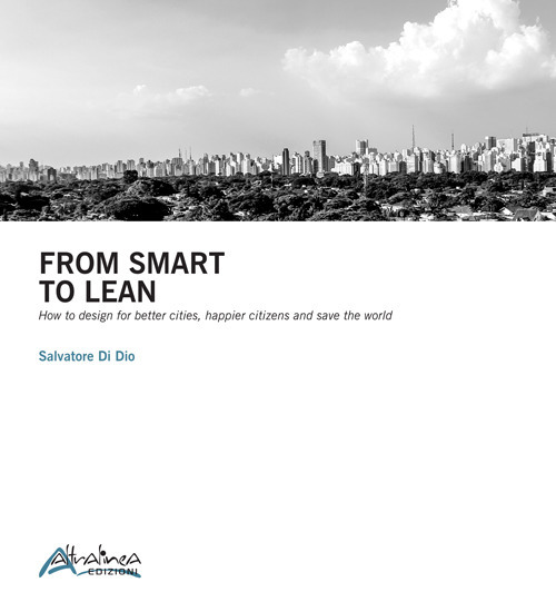 Image of From smart to lean. How to design for better cities, happier citizens and save the worls
