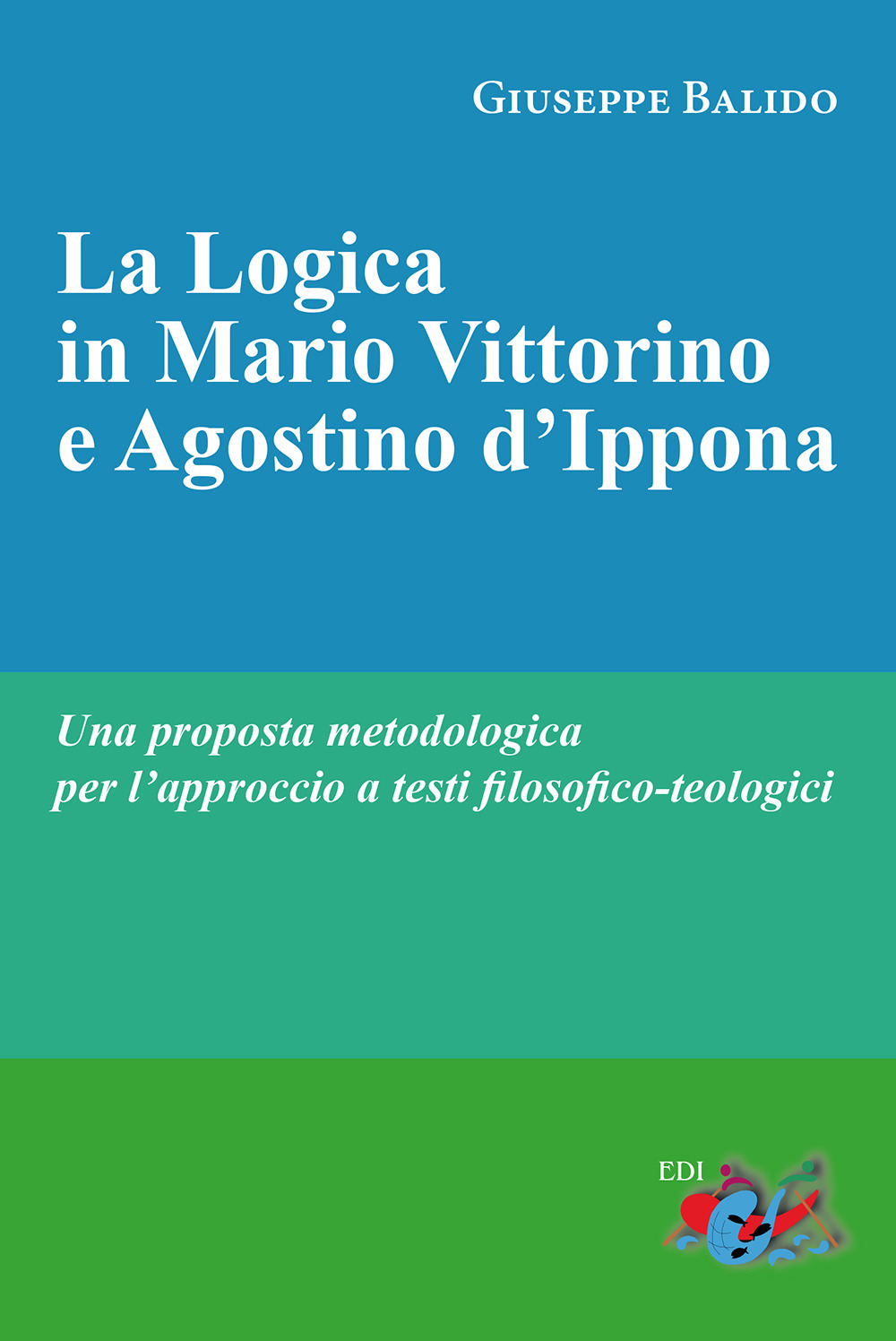 Image of La logica in Mario Vittorino e Agostino d'Ippona. Una proposta metodologica per l'approccio a testi filosofico-teologici. Nuova ediz.