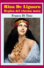 Libro Rina De Liguoro regina del cinema muto Franco Di Tizio