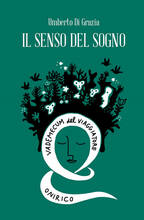 Libro Il senso del sogno. Vademecum del viaggiatore onirico Umberto Di Grazia