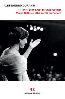 Il melomane domestico. Maria Callas e altri scritti sullopera.pdf