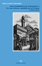 Libro Una scommessa di Machiavelli. Per una riforma repubblicana di Firenze (1520-1522) Jean-Claude Zancarini