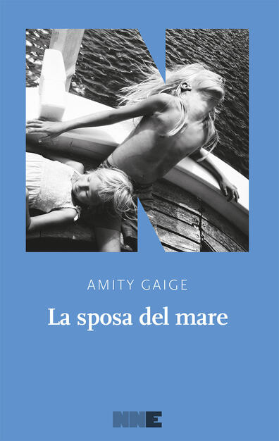 La sposa del mare - Amity Gaige - Libro - NN Editore - | IBS