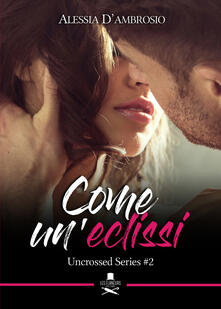 Come uneclissi. Uncrossed series. Vol. 2.pdf