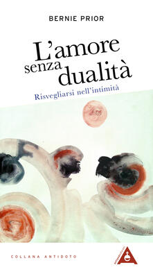 L amore senza dualità. Risvegliarsi nellintimità.pdf