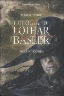 Figli di tenebra. Trilogia di Lothar Basler.pdf