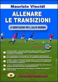 Allenare le transizioni. Le esercitazioni per il calcio moderno. Con DVD.pdf